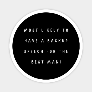 Most likely to have a backup speech for the best man! Magnet